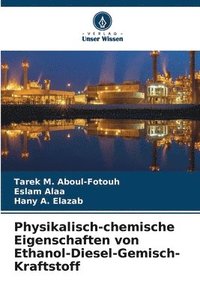 bokomslag Physikalisch-chemische Eigenschaften von Ethanol-Diesel-Gemisch-Kraftstoff
