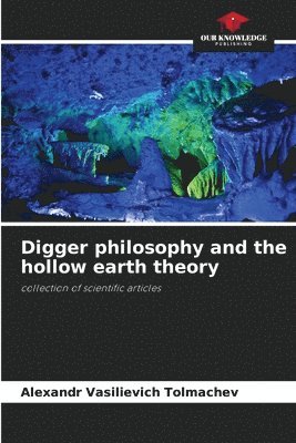 bokomslag Digger philosophy and the hollow earth theory