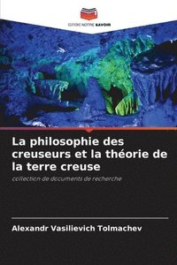 bokomslag La philosophie des creuseurs et la thorie de la terre creuse