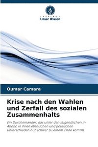 bokomslag Krise nach den Wahlen und Zerfall des sozialen Zusammenhalts