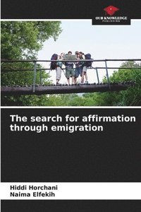 bokomslag The search for affirmation through emigration
