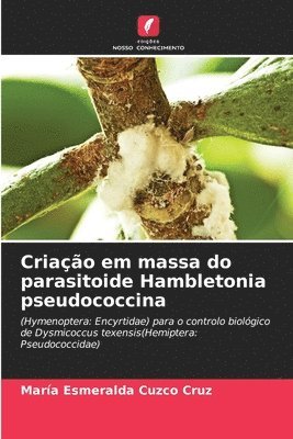 Criao em massa do parasitoide Hambletonia pseudococcina 1