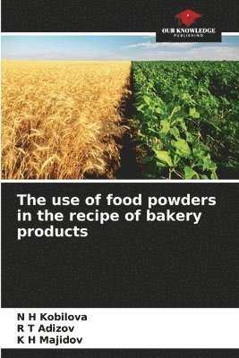 bokomslag The use of food powders in the recipe of bakery products