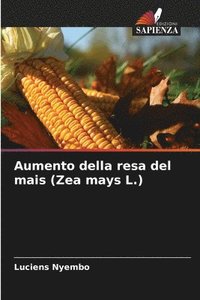 bokomslag Aumento della resa del mais (Zea mays L.)