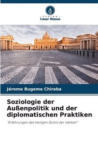 bokomslag Soziologie der Aussenpolitik und der diplomatischen Praktiken