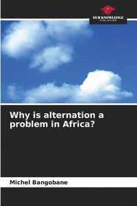 bokomslag Why is alternation a problem in Africa?