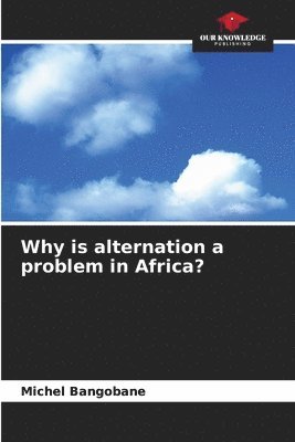 bokomslag Why is alternation a problem in Africa?