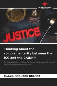 bokomslag Thinking about the complementarity between the ICC and the CAJDHP
