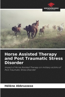 bokomslag Horse Assisted Therapy and Post Traumatic Stress Disorder