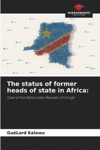 bokomslag The status of former heads of state in Africa