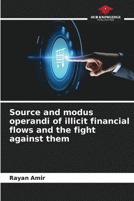 Source and modus operandi of illicit financial flows and the fight against them 1