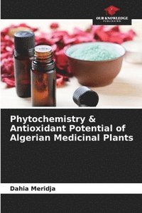 bokomslag Phytochemistry & Antioxidant Potential of Algerian Medicinal Plants