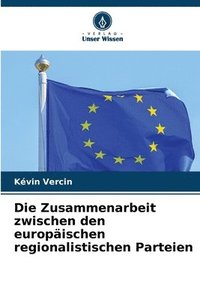 bokomslag Die Zusammenarbeit zwischen den europischen regionalistischen Parteien