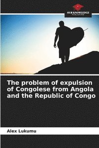 bokomslag The problem of expulsion of Congolese from Angola and the Republic of Congo