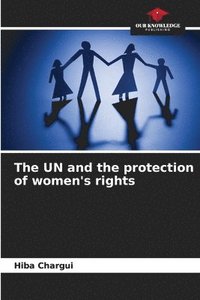 bokomslag The UN and the protection of women's rights