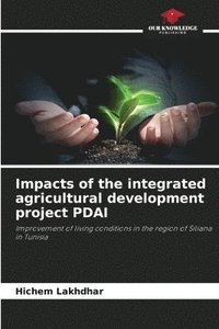 bokomslag Impacts of the integrated agricultural development project PDAI