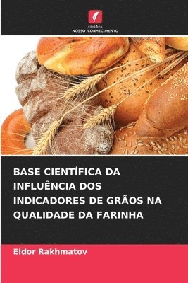 bokomslag Base Cientfica Da Influncia DOS Indicadores de Gros Na Qualidade Da Farinha