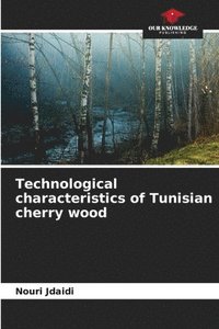 bokomslag Technological characteristics of Tunisian cherry wood