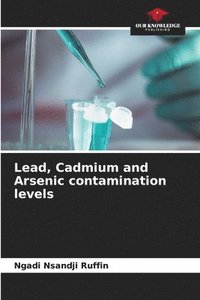 bokomslag Lead, Cadmium and Arsenic contamination levels