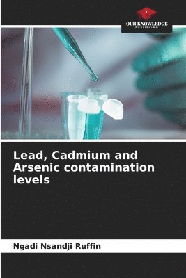 bokomslag Lead, Cadmium and Arsenic contamination levels