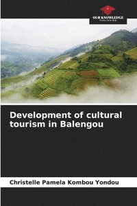 bokomslag Development of cultural tourism in Balengou