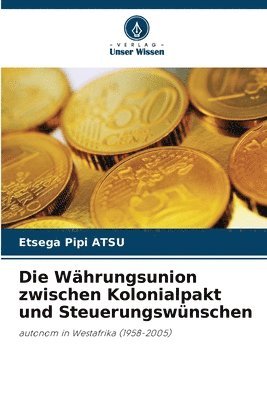 Die Whrungsunion zwischen Kolonialpakt und Steuerungswnschen 1