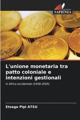 L'unione monetaria tra patto coloniale e intenzioni gestionali 1