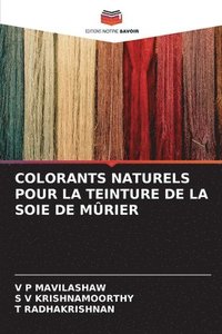 bokomslag Colorants Naturels Pour La Teinture de la Soie de Mrier