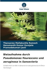 bokomslag Bleiaufnahme durch Pseudomonas flourescens und aeruginosa in Sansevieria
