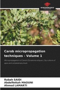 bokomslag Carob micropropagation techniques - Volume 1