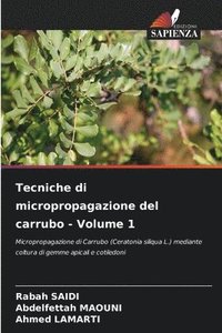 bokomslag Tecniche di micropropagazione del carrubo - Volume 1