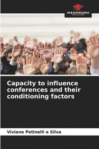 bokomslag Capacity to influence conferences and their conditioning factors