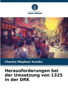 Herausforderungen bei der Umsetzung von 1325 in der DRK 1