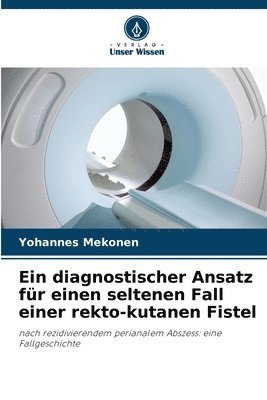 bokomslag Ein diagnostischer Ansatz fr einen seltenen Fall einer rekto-kutanen Fistel