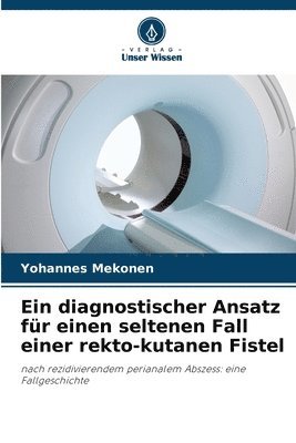 Ein diagnostischer Ansatz fr einen seltenen Fall einer rekto-kutanen Fistel 1