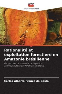 bokomslag Rationalit et exploitation forestire en Amazonie brsilienne