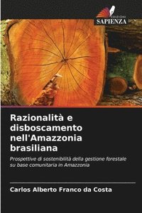 bokomslag Razionalit e disboscamento nell'Amazzonia brasiliana