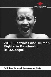 bokomslag 2011 Elections and Human Rights in Bandundu (R.D.Congo)