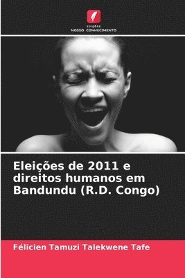 Eleies de 2011 e direitos humanos em Bandundu (R.D. Congo) 1