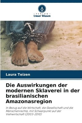 bokomslag Die Auswirkungen der modernen Sklaverei in der brasilianischen Amazonasregion