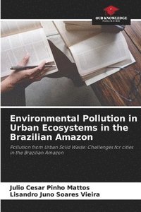 bokomslag Environmental Pollution in Urban Ecosystems in the Brazilian Amazon