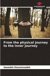 bokomslag From the physical journey to the inner journey