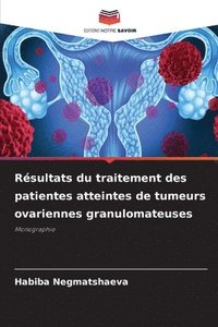 bokomslag Rsultats du traitement des patientes atteintes de tumeurs ovariennes granulomateuses