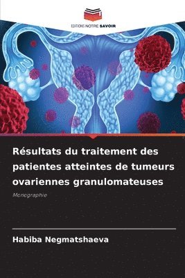 Rsultats du traitement des patientes atteintes de tumeurs ovariennes granulomateuses 1