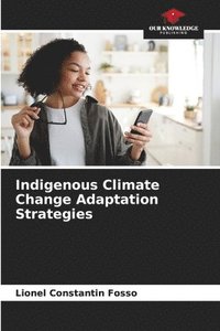 bokomslag Indigenous Climate Change Adaptation Strategies