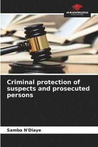 bokomslag Criminal protection of suspects and prosecuted persons