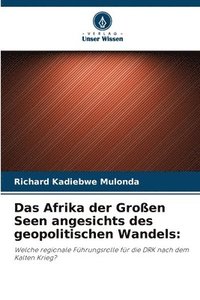 bokomslag Das Afrika der Groen Seen angesichts des geopolitischen Wandels