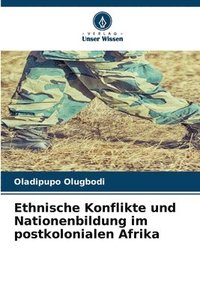 bokomslag Ethnische Konflikte und Nationenbildung im postkolonialen Afrika