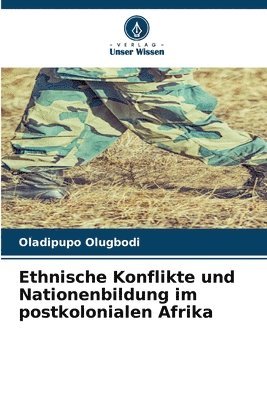 Ethnische Konflikte und Nationenbildung im postkolonialen Afrika 1