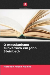 bokomslag O messianismo subversivo em John Steinbeck